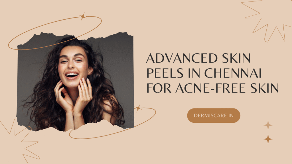 advanced skin peels in chennai