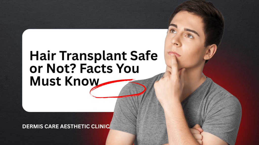 Hair Transplant Safe or Not?