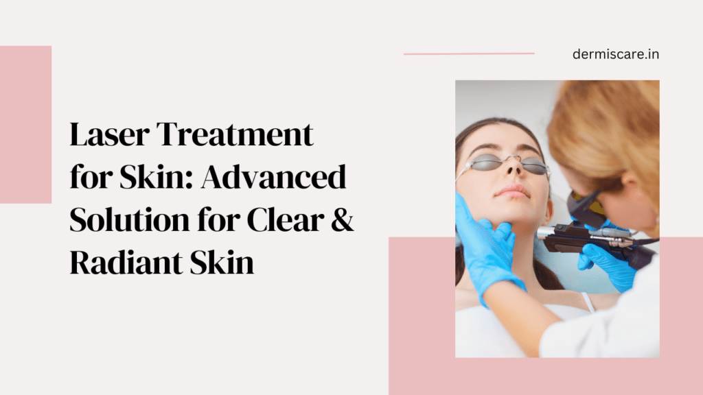 Laser Treatment for Skin Advanced Solution for Clear & Radiant Skin