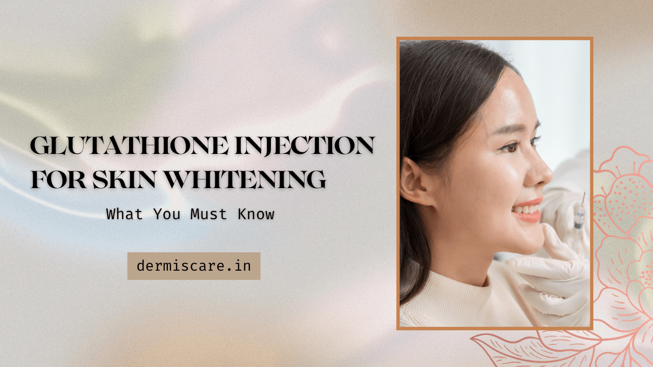 Glutathione Injection for Skin Whitening: What You Must Know