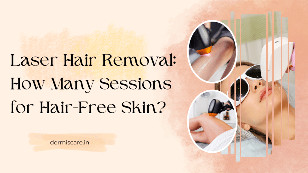 Laser Hair Removal: How Many Sessions for Hair-Free Skin?